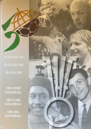 50 Jahre IHF - 100 Jahre Handball