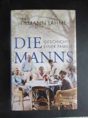 gebrauchtes Buch – Tilmann Lahme – Die Manns - Geschichte einer Familie