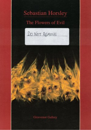 Sebastian Horsley - The Flowers of Evil. [Ausstellungskatalog] 25 March - 23 April 1999.