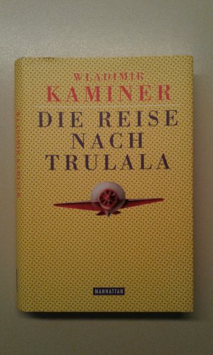 gebrauchtes Buch – Wladimir Kaminer – Die Reise nach Trulala. gebrauchtes Buch – Wladimir Kaminer – Die Reise nach Trulala.