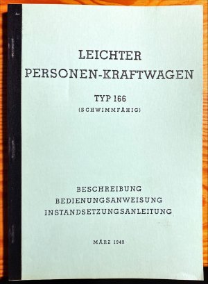 Leichter Personen-Kraftwagen Typ 166 (Schwimmfähig) / Beschreibung, Bedienungsanweisung, Instandsetzungsanleitung (Reprint/Kopie ? der Ausgabe aus dem […]