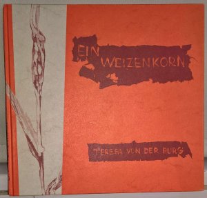 gebrauchtes Buch – Teresa von der Burg – EIN WEIZENKORN