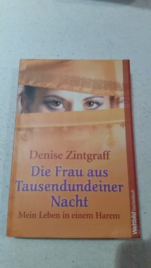 gebrauchtes Buch – Denise Zintgraff – Die Frau aus Tausendundeiner Nacht