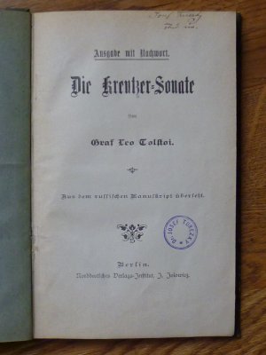 Die Kreutzer-Sonate. Ausgabe mit Nachwort. Aus dem russischen Manuskript übersetzt / Nachschrift des Autors datiert: Jasnaja Poljana den 6/18ten April […]