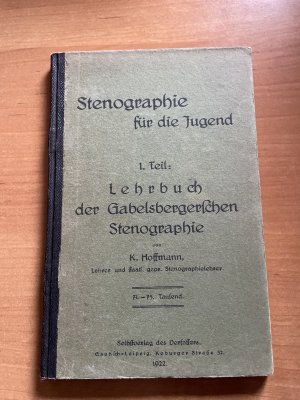 Stenographie für die Jugend. Erster Teil: Lehrbuch der Gabelsbergerschen Stenografie von K. Hoffman