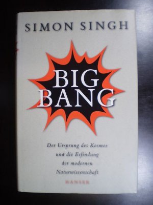 gebrauchtes Buch – Simon Singh – Big Bang. Der Ursprung des Kosmos und die Erfindung der modernen Naturwissenschaft