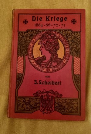 antiquarisches Buch – J Scheibert – Die Kriege 1864/66 und 1870/71 (erschienen 1900)