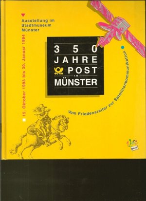 350 Jahre Post Münster. Vom Friedensreiter zur Satellitenkommunikation.