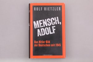 gebrauchtes Buch – Rolf Rietzler – MENSCH, ADOLF. Das Hitler-Bild der Deutschen seit 1945 Ansichten eines Zeitgenossen