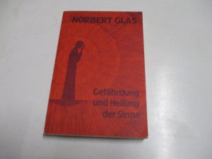 Gefährdung und Heilung der Sinne.