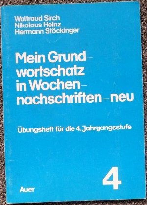 Mein Grundwortschatz in Wochennachschriften - neu, Übungsheft für die 4. Jahrgangsstufe, Lateinische Ausgangsschrift