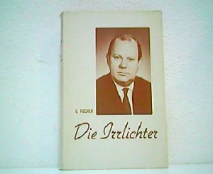Die Irrlichter. Ein Buch für die Bildung einer "Bekenntnisfront der Europäischen Schicksals-Gemeinschaft". Signiertes Exemplar. Photographischer Nachdruck des chilenischen Originals.