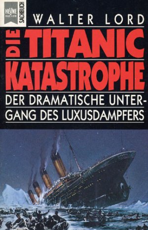 gebrauchtes Buch – Walter Lord – Die Titanic-Katastrophe