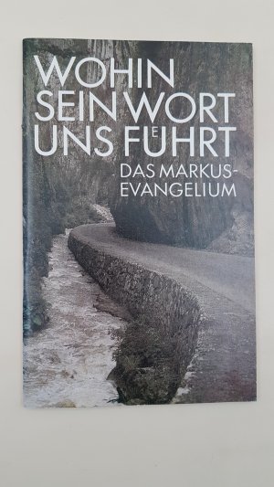 gebrauchtes Buch – Wohin sein Wort uns führt Das Markusevangelium für die tägliche Schriftlesung