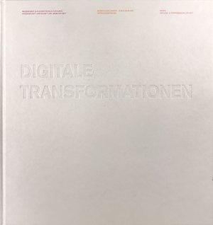 Digitale Transformationen. Medienkunst als Schnittstelle von Kunst, Wissenschaft, Wirtschaft und Gesellschaft.