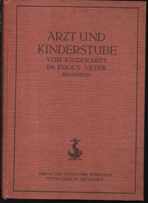 Arzt und Kinderstube. Der Elternbriefe I., II. und III. Teil