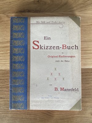 antiquarisches Buch – Mit Stift und Feder Vom Künstler signiert – Ein Skizzen-Buch in Original-Radierungen nach der Natur von B. Mannfeld - SIGNIERT