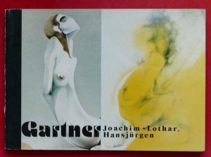 Katalog Gartner - Joachim-Lothar und Hansjürgen. Übersicht der Arbeiten von 1966-1972