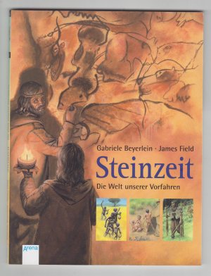 Steinzeit - Die Welt unserer Vorfahren