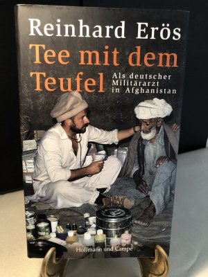 Tee mit dem Teufel - Als deutscher Militärarzt in Afghanistan