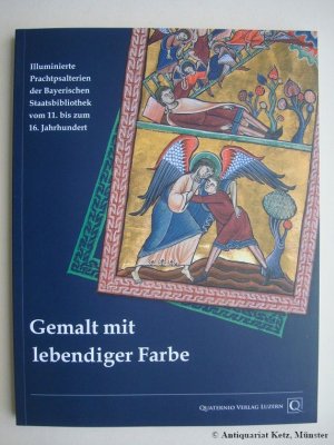 gebrauchtes Buch – Fabian, Claudia – Gemalt mit lebendiger Farbe. Illuminierte Prachtpsalterien der Bayerischen Staatsbibliothek vom 11. bis 16. Jahrhundert. Katalog zur Ausstellung: Schatzkammer der Bayerischen Staatsbibliothek München vom 23. März bis zum 26. Juni 2011.