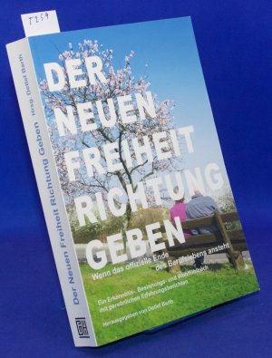 gebrauchtes Buch – Detlef Barth – Der Neuen Freiheit Richtung Geben - Wenn das offizielle Ende des Berufslebens ansteht – Ein Erkenntnis-, Besinnungs- und Wohlfühlbuch mit persönlichen Erfahrungsberichten