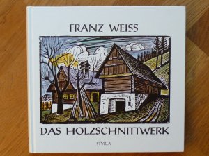 Franz Weiss - Das Holzschnittwerk.