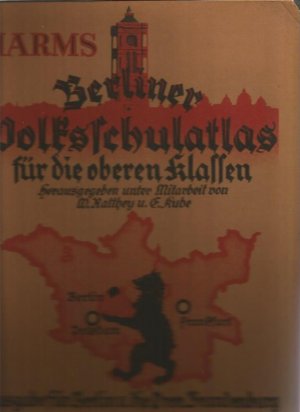 Berliner Volksschulatlas für die oberen Klassen. Ausgabe für Berlin und die Provinz Brandenburg.