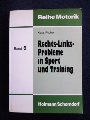 Rechts-Links-Probleme in Sport und Training - Studien zur angewandten Lateralitätsforschung