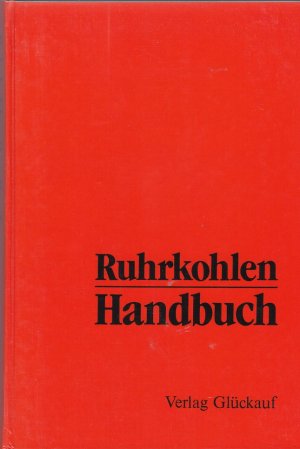 RUHRKOHLEN HANDBUCH - Anhaltszahlen, Erfahrungswerte und praktische Hinweise für industrielle Verbraucher (Mit zahlreichen Abbildungen, Diagrammen und Tabellen)