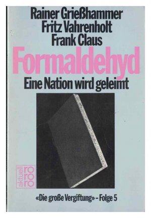 gebrauchtes Buch – Grießhammer, Rainer; Vahrenholt, Fritz; Claus, Frank – Formaldehyd. Eine Nation wird geleimt.