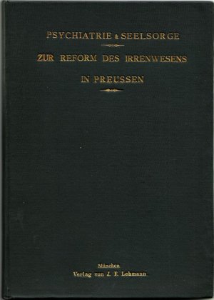 Zur Reform des Irrenwesens in Preussen und des Verfahrens in Entmündigungssachen wegen Geisteskrankheit in: Bericht über die von dem "Verein der deutschen […]