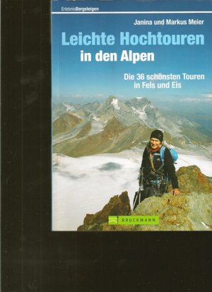 gebrauchtes Buch – Alpenkunde - Janina und Markus Meier – Leichte Hochtouren in den Alpen. Die 36 schönsten Touren in Fels und Eis.