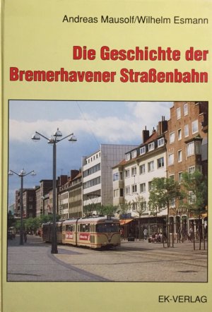 gebrauchtes Buch – Mausolf, Andreas und Wilhelm Esmann – Die Geschichte der Bremerhavener Straßenbahn.