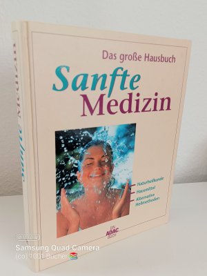 Das grosse Hausbuch Sanfte Medizin ~ Naturheilkunde, Hausmittel, Alternative Heilmethoden ~ Ein ADAC Buch