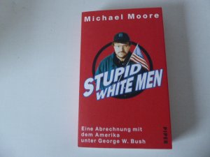 gebrauchtes Buch – Michael Moore – Stupid white Men. Eine Abrechnung mit dem Amerika unter Goerge W. Bush. TB