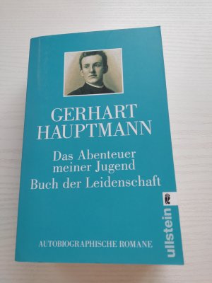 gebrauchtes Buch – Gerhart Hauptmann – Das Abenteuer meiner Jugend / Buch der Leidenschaft - Autobiographische Romane