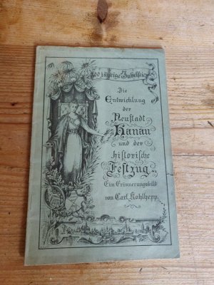 Hanovia. Historisches Festgedicht zur Gründungsfeier der Neustadt Hanau zugleich Commentar zum Festzug am 8. Juni 1897. [300 jährige Jubelfeier - Die […]