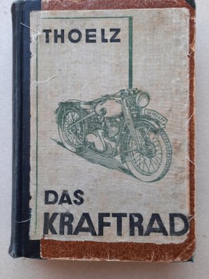 Das Kraftrad., Bau und Betrieb, Pflege und Instandsetzung, Fahrtechnik und Wettbewerbe.