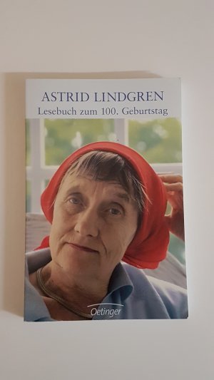 Astrid Lindgren. Lesebuch zum 100. Geburtstag