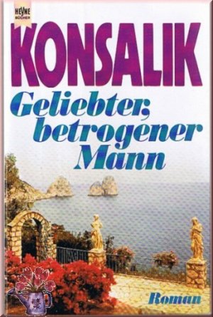 gebrauchtes Buch – Konsalik, Heinz G – Geliebter, betrogener Mann