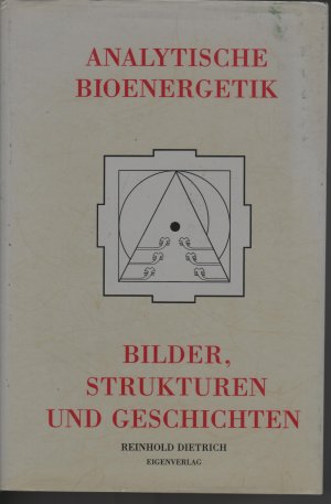 Analytische Bioenergetik - Das grosse Buch der Menschenkenntnis - Das Bioenergetische Orientierungs-, Entwicklungs- und Persönlichkeitsmodell der 5 Charakterstrukturen […]