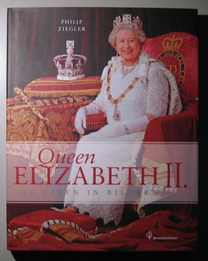 gebrauchtes Buch – Philip Ziegler – Queen Elizabeth II - Ihr Leben in Bildern.