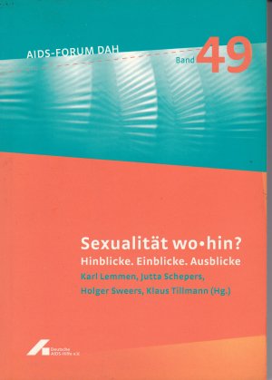 Sexualität wo-hin? - Hinblicke. Einblicke. Ausblicke