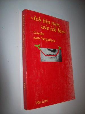 gebrauchtes Buch – Volker Ladenthin – "Ich bin nun, wie ich bin". Goethe zum Vergnügen