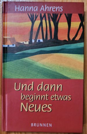 gebrauchtes Buch – Hanna Ahrens – Und dann beginnt etwas Neues