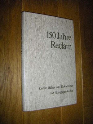 gebrauchtes Buch – Bode, Dietrich  – 150 Jahre Reclam. Daten, Bilder und Dokumente zur Verlagsgeschichte 1828 - 1978