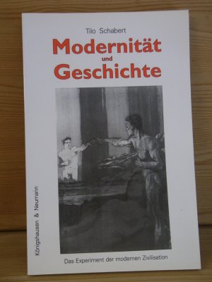 "Modernität und Geschichte - Das Experiment der modernen Zivilisation"