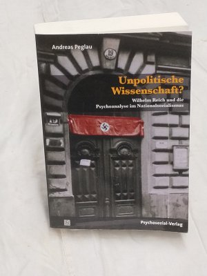 Unpolitische Wissenschaft? - Wilhelm Reich und die Psychoanalyse im Nationalsozialismus