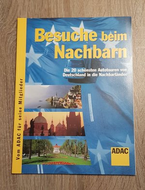 gebrauchtes Buch – Besuche beim Nachbarn Die 20 schönsten Autorouten von Deutschland in die Nachbarländer